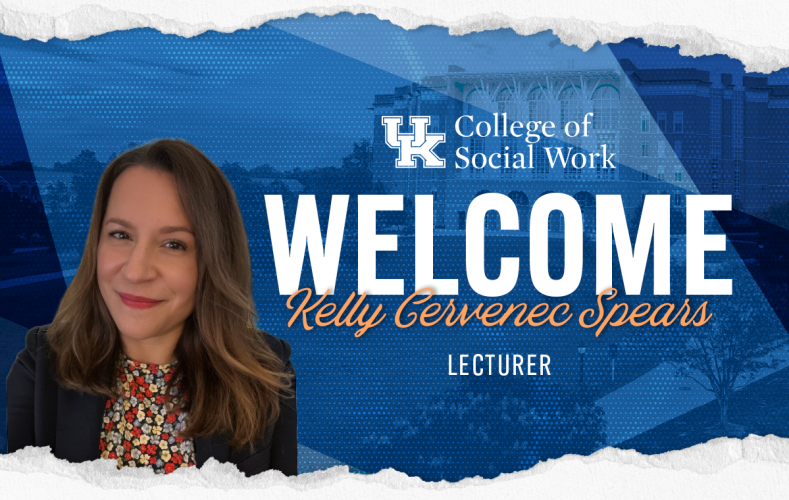 University of Kentucky College of Social Work Welcomes Kelly Cervenec Spears as Lecturer 